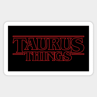 Some stranger things only happens with Taurus. Magnet